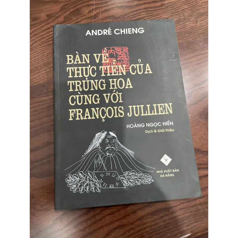 Bàn về thực tiễn của Trung Hoa cùng với Francois Julien - André Chieng 1013525