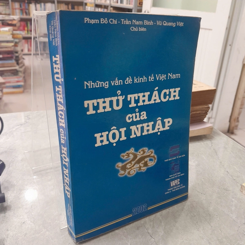 NHỮNG VẤN ĐỀ KINH TẾ VIỆT NAM THỬ THÁCH CỦA HỘI NHẬP - PHẠM ĐỖ CHÍ 463518
