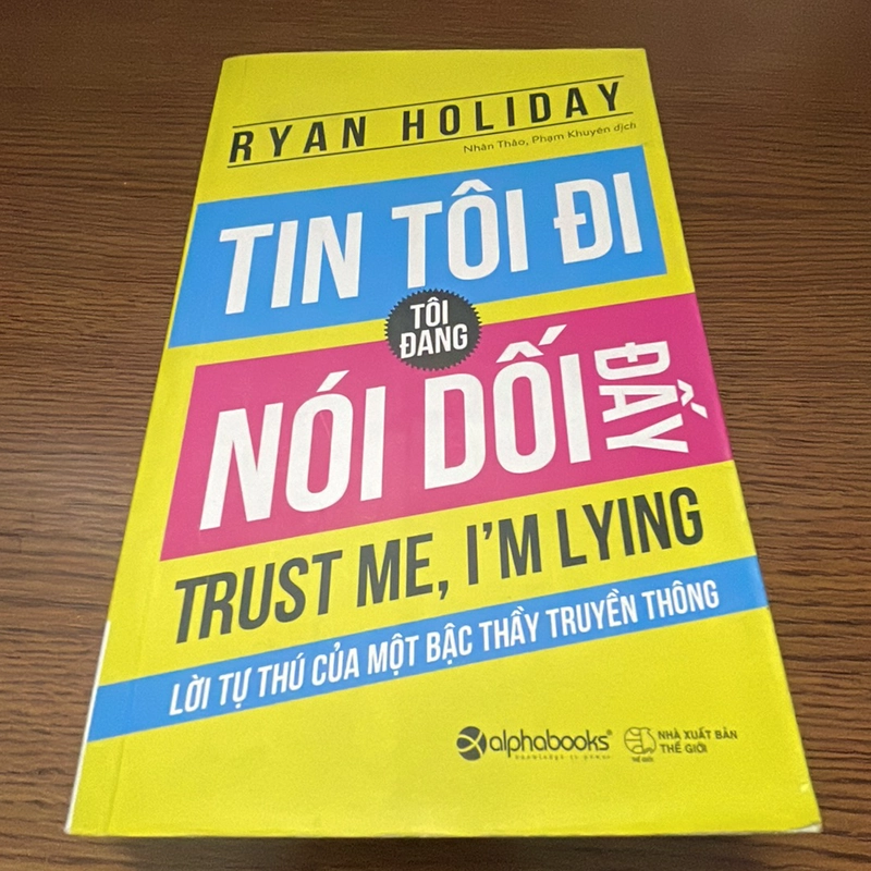 Tin tôi đi tôi đang nói dối đấy Ryan Holiday 361316