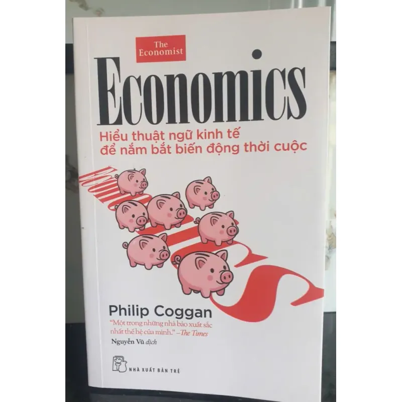 Hiểu thuật ngữ kinh tế để nắm bắt biến động thời cuộc - Philip Coggan 786514