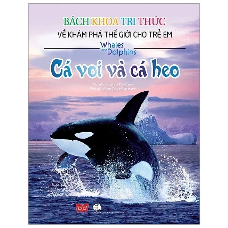 Bách Khoa Tri Thức Về Khám Phá Thế Giới Cho Trẻ Em - Cá Voi Và Cá Heo - Susanna Davidson 185681