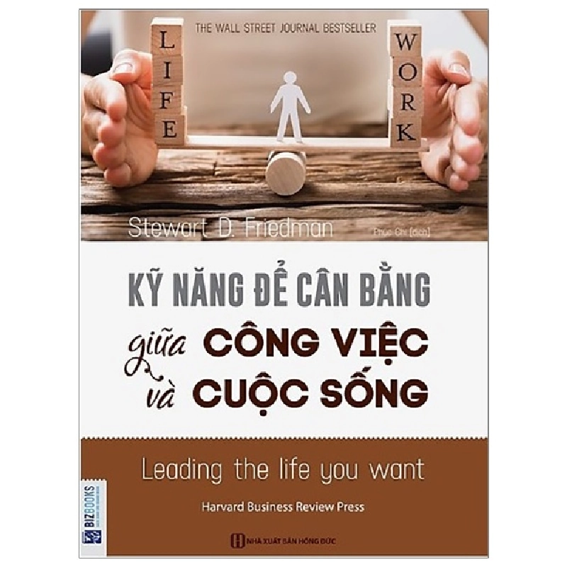 Kỹ Năng Để Cân Bằng Giữa Công Việc Và Cuộc Sống - Stewart D. Friedman 289470