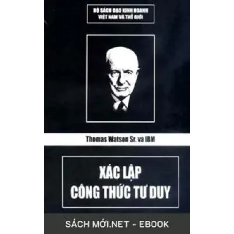 Thomas Watson Sr. Và IBM – Xác Lập Công Thức Tư Duy 603095