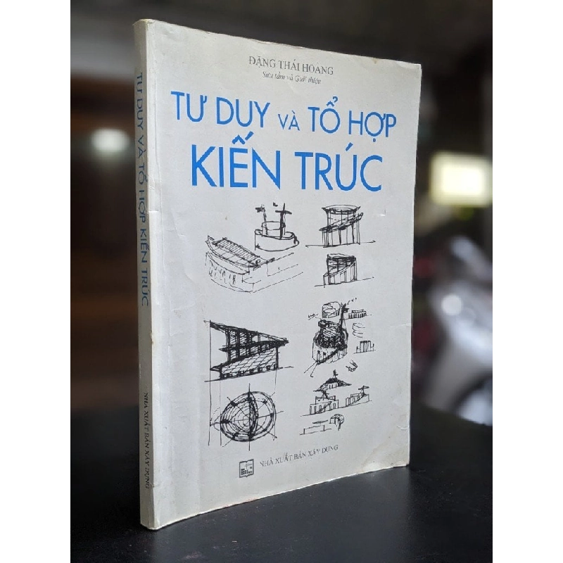 Tư duy và tổ hợp kiến trúc - Đặng Thái Hoàng 389025