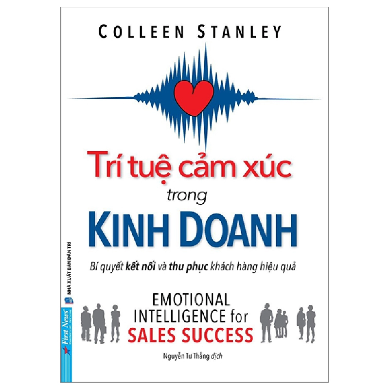 Trí Tuệ Cảm Xúc Trong Kinh Doanh - Bí Quyết Kết Nối Và Thu Phục Khách Hàng Hiệu Quả - Colleen Stanley 293485