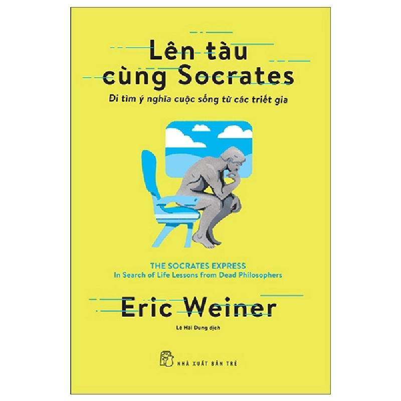 Lên Tàu Cùng Socrates - Đi Tìm Ý Nghĩa Cuộc Sống Từ Các Triết Gia - Eric Weiner ASB.PO Oreka-Blogmeo120125 374931
