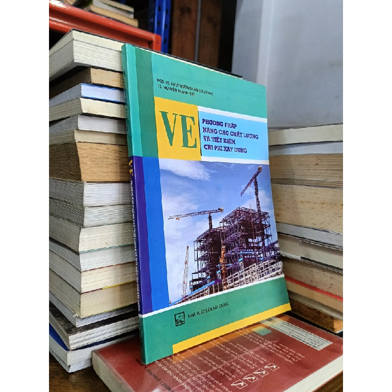 VE: Phương pháp nâng cao chất lượng và tiết kiệm chi phí xây dựng - PGS.TS. Lưu Trường Văn, TS. Nguyễn Thanh Việt 478906