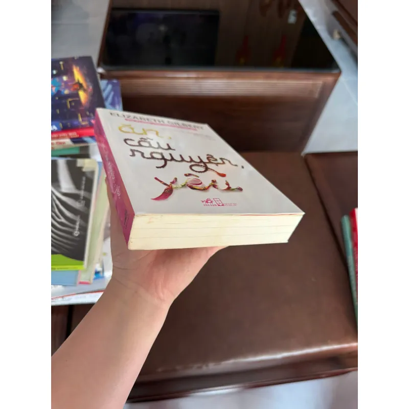 ĂN, CẦU NGUYỆN, YÊU – Elizabeth Gilbert (Eat Pray Love) - K3 1006590