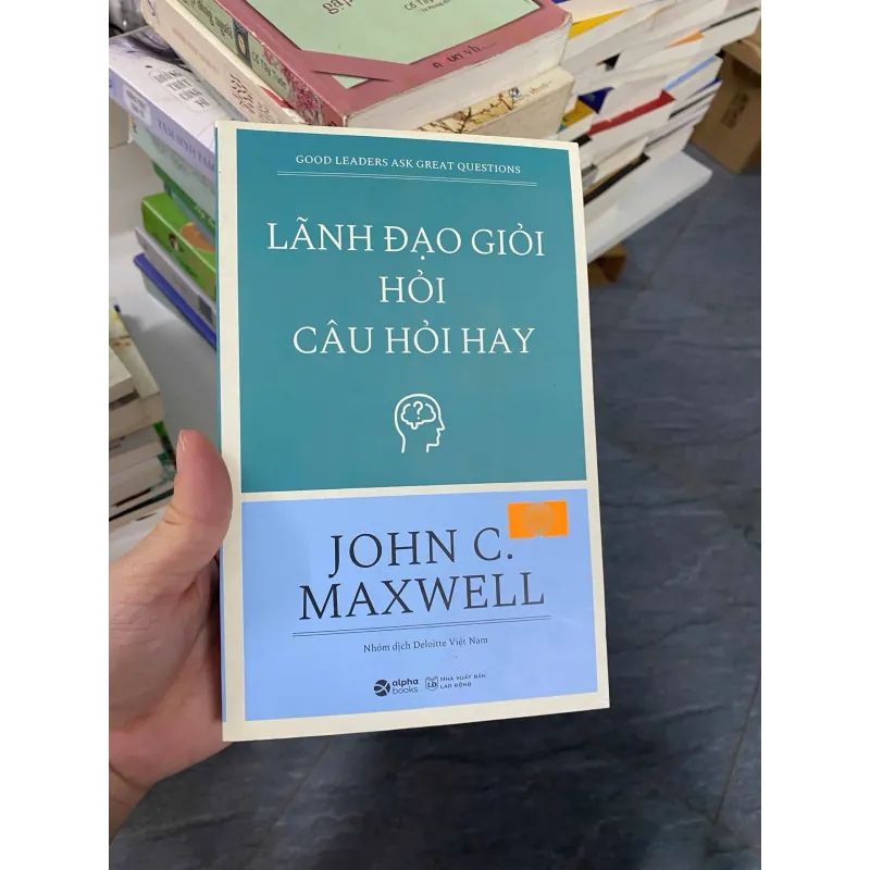 Lãnh đạo giỏi hỏi câu hỏi hay — John C. Maxwell 788506