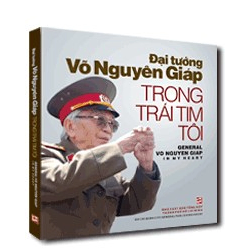Đại tướng Võ Nguyên Giáp trong trái tim tôi mới 100% Đoàn Hoài Trung 2014 HCM.PO 346201
