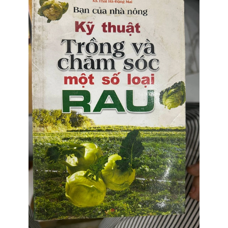 Kỹ Thuật Trồng Và Chăm Sóc Một Số Loại Rau của KS. Thái Hà - Đặng Mai 1062972