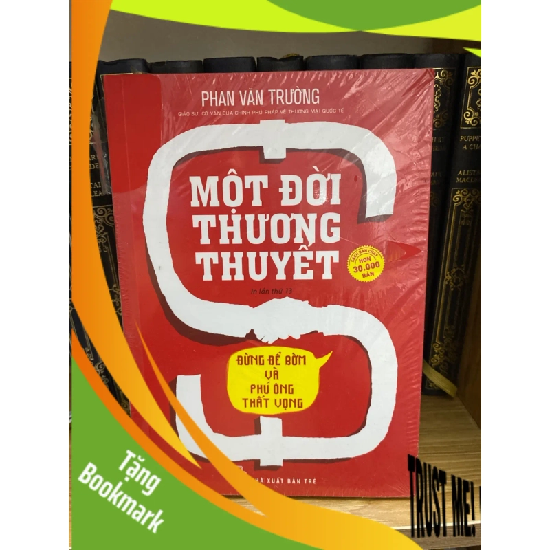 (TẶNG BOOKMARK) Một đời thương thuyết- Phan Văn Trường ( sách mới 98% ) Quản trị - lãnh đạo RBK0302 948034