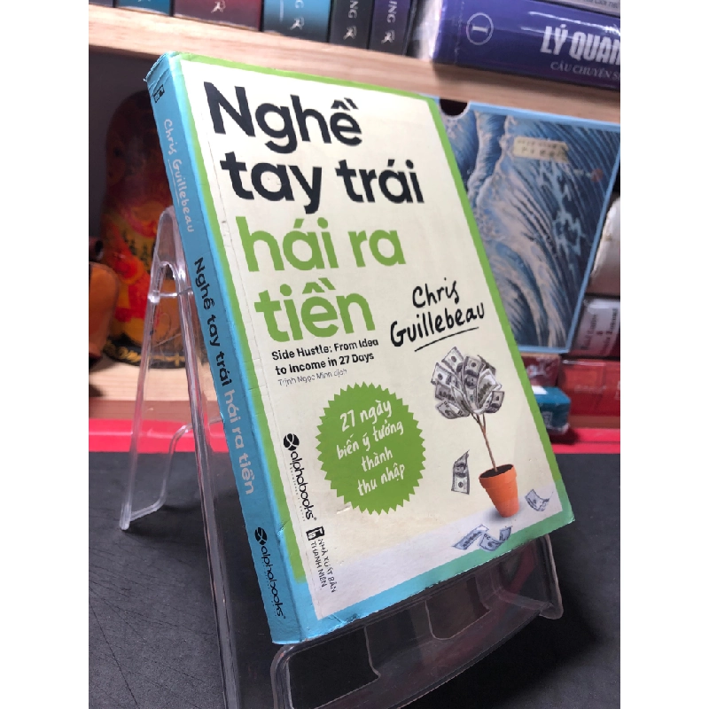 Nghề tay trái hái ra tiền 2019 mới 90% highligh , bẩn nhẹ Chris Guillebeau HPB0410 KỸ NĂNG 297233