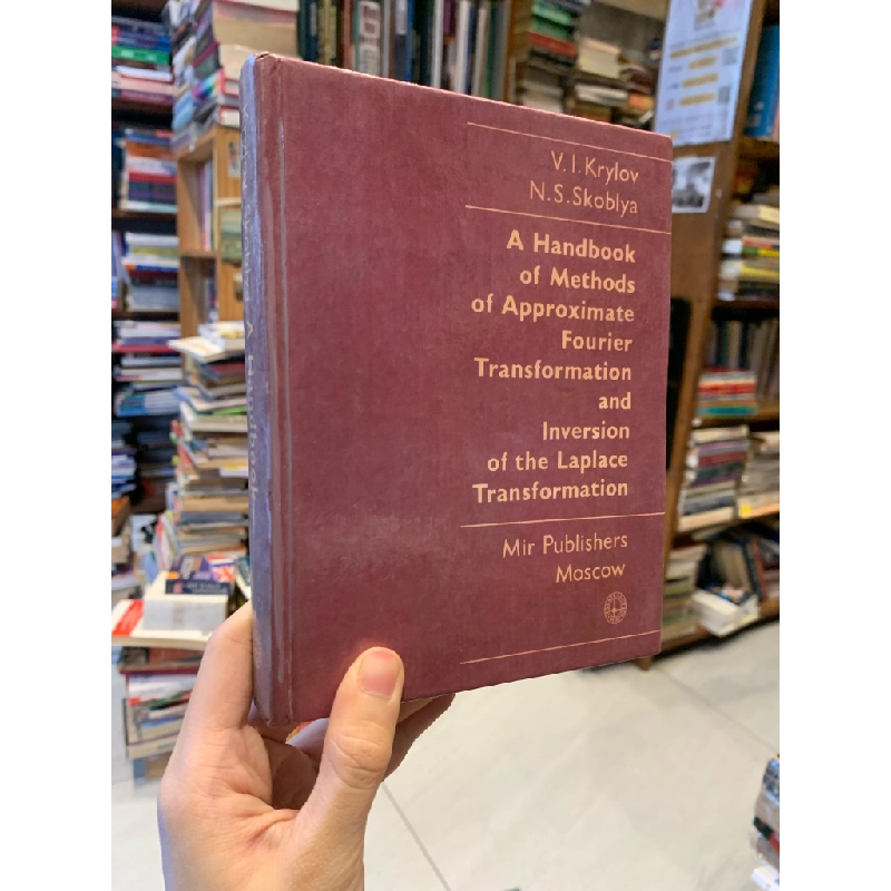 A Handbook of Methods of Approximate Fourier Transformation and Inversion of the Laplace Transformation - V. I. Krylov, N. S. Skoblya 319019