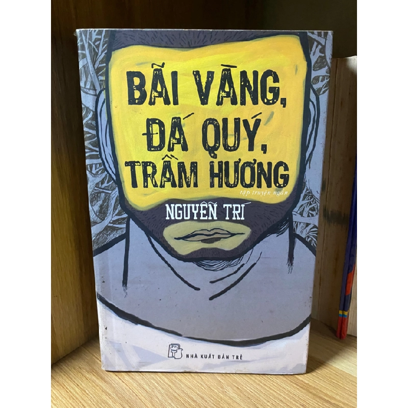 Bãi Vàng,Đá Quý,Trầm Hương - Tác giả Nguyễn Trí -NXB Trẻ 2013 -Sách lưu kho,giấy ngả màu ố theo thời gian 466082