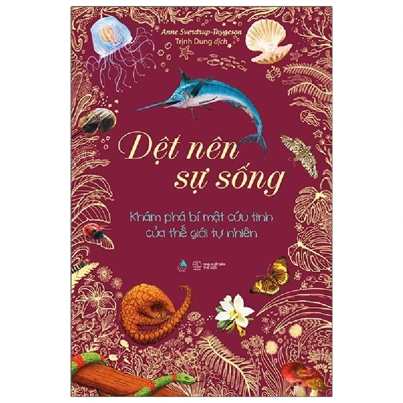 Dệt Nên Sự Sống - Khám Phá Bí Mật Cứu Tinh Của Thế Giới Tự Nhiên - Anne Sverdrup Thygeson 247074