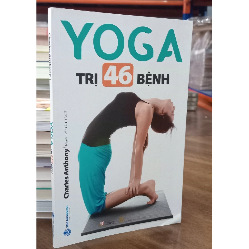 Yoga trị 46 bệnh - Charles Anthony (Lê Thành dịch) 459648