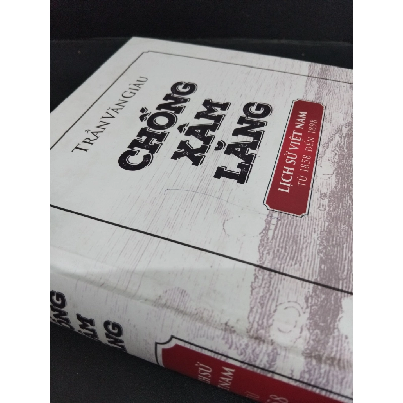 Chống xâm lăng lịch sử Việt Nam từ 1858 đến 1898 (bìa cứng) Trần Văn Giàu mới 80% ố bẩn nhe, dính mực bìa 2017 HCM.ASB0911 448082