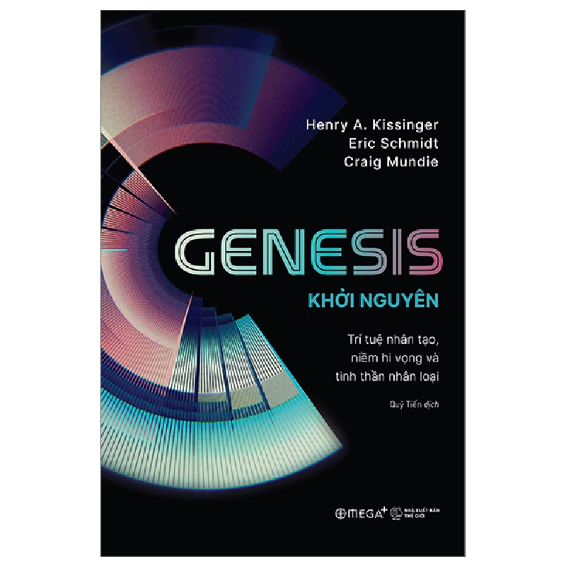 Genesis - Khởi Nguyên - Trí Tuệ Nhân Tạo, Niềm Hi Vọng Và Tinh Thần Nhân Loại - Henry A. Kissinger, Eric Schmidt, Craig Mundie 446009