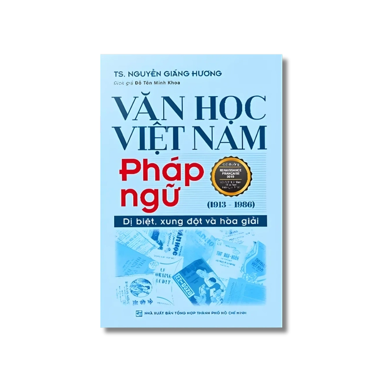 Văn Học Việt Nam Pháp Ngữ (1913-1986) - Dị Biệt, Xung Đột Và Hòa Giải - Nguyễn Giáng Hương VANVOSACH 721895