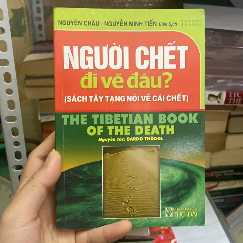 Người chết đi về đâu ( sách Tây Tạng nói về cái chết) - Nguyễn Châu - Nguyễn Minh Tiến 753542