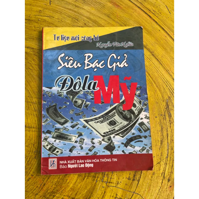 SIÊU BẠC GIẢ ĐÔLA MỸ- NGUYỄN VĂN NGHĨA 733127