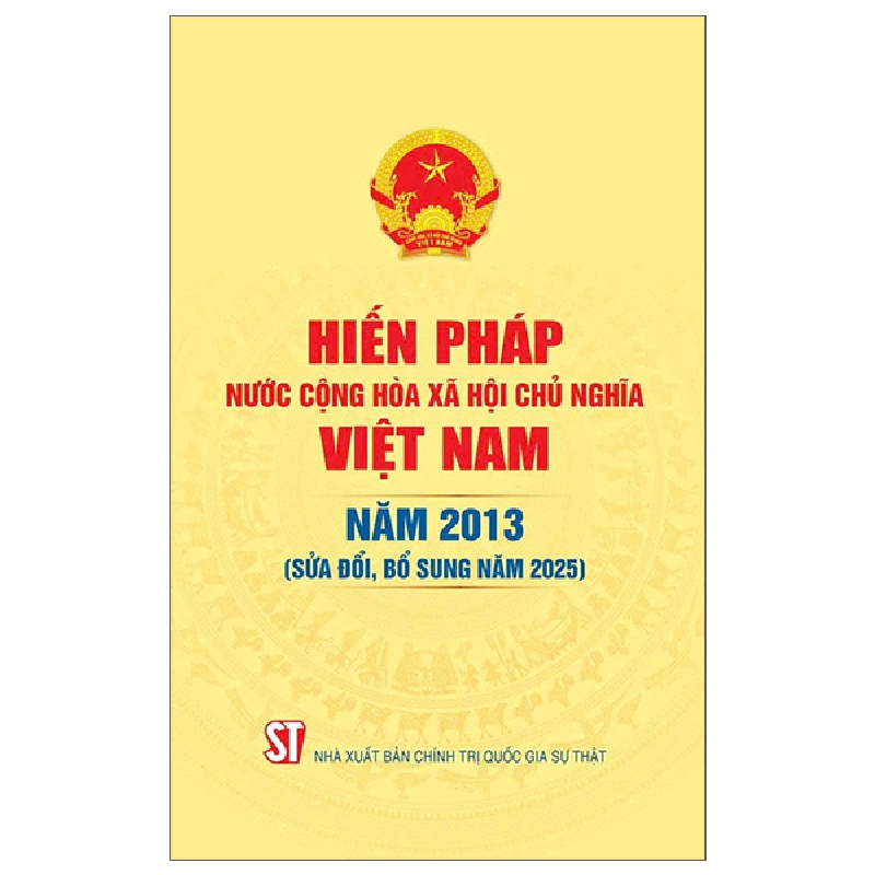 Hiến Pháp Nước Cộng Hòa Xã Hội Chủ Nghĩa Việt Nam Năm 2013 (Sửa Đổi, Bổ Sung Năm 2025) (2025) - Quốc Hội 699868