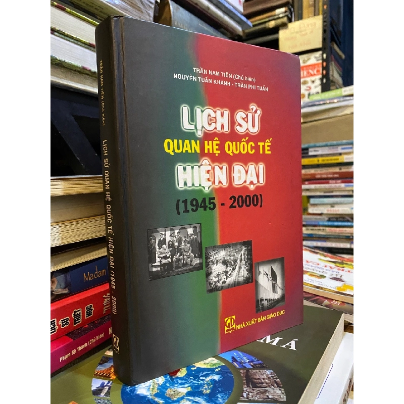 Lịch sử quan hệ quốc tế hiện đại (1945-2000) - Trần Nam Tiến chủ biên 551539