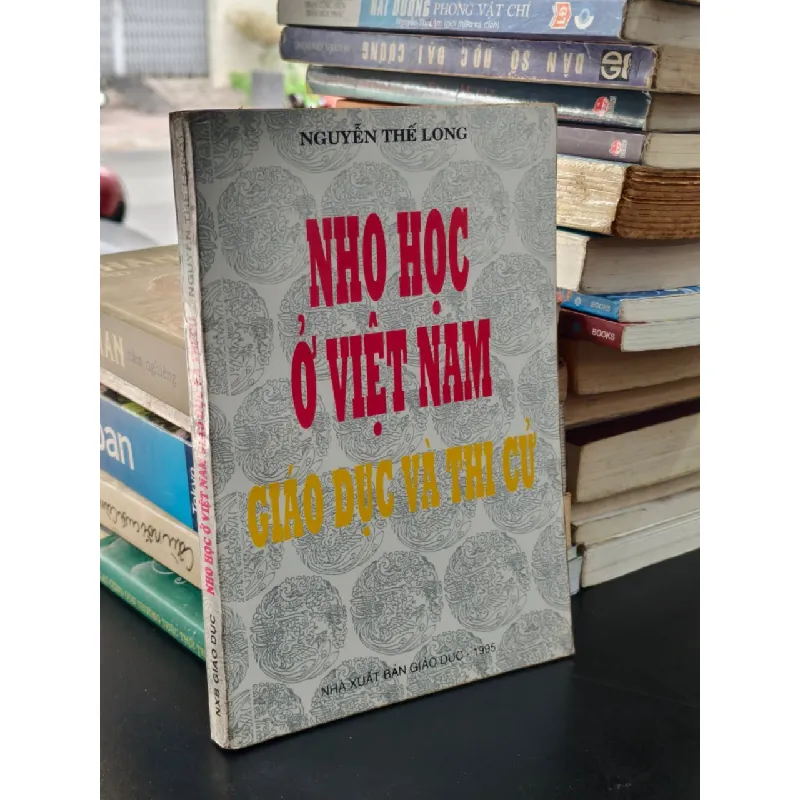 Nho học ở Việt Nam: giáo dục và thi cử - Nguyễn Thế Long 697900