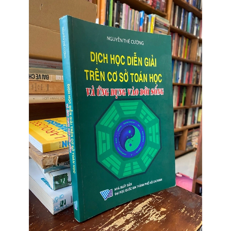 Dịch học diễn giải trên cơ sở toán học và ứng dụng vào đời sống - Nguyễn Thế Cường 752528