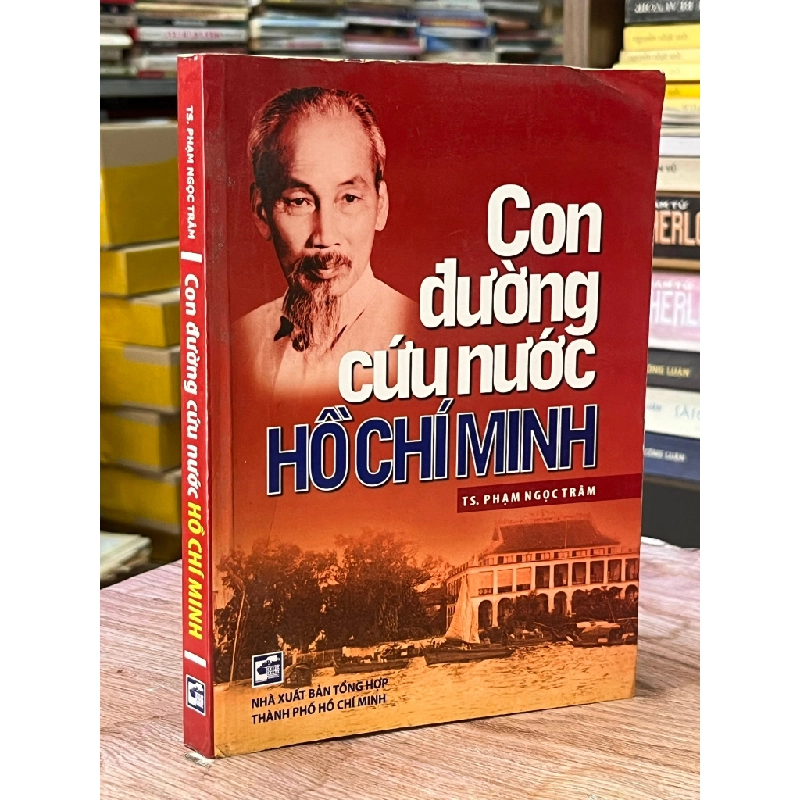 Con Đường Cứu Nước Hồ Chí Minh - TS. Phạm Ngọc Trâm 465411