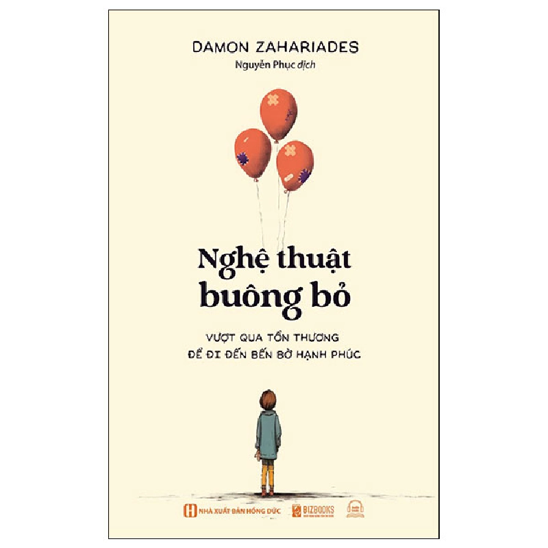 Nghệ Thuật Buông Bỏ - Vượt Qua Tổn Thương Để Đi Đến Bến Bờ Hạnh Phúc - Damon Zahariades 287870