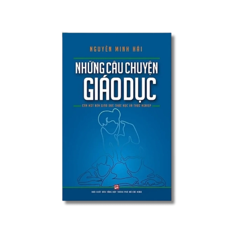 Những câu chuyện giáo dục - Nguyễn Minh Hải 721377
