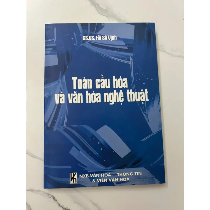 Toàn cầu hóa và văn hóa nghệ thuật  Tác giả: GS.VS. Hồ Sỹ Vịnh 698971