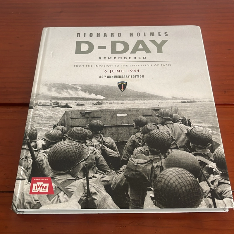 D-Day remembered From the invasion to the liberation of Paris Richard Holmes 531345