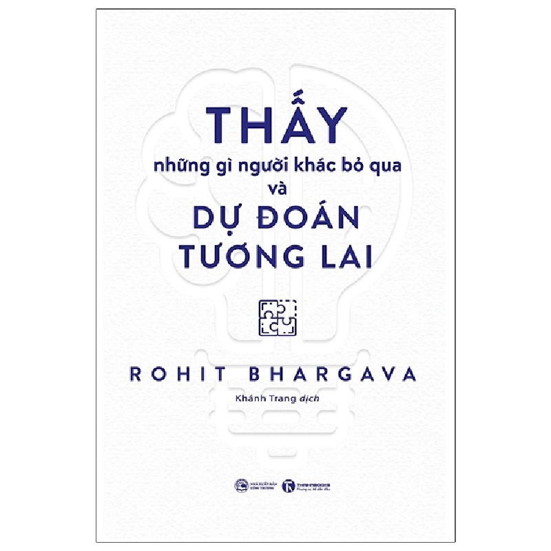 Thấy Những Gì Người Khác Bỏ Qua Và Dự Đoán Tương Lai - Rohit Bhargava 297012