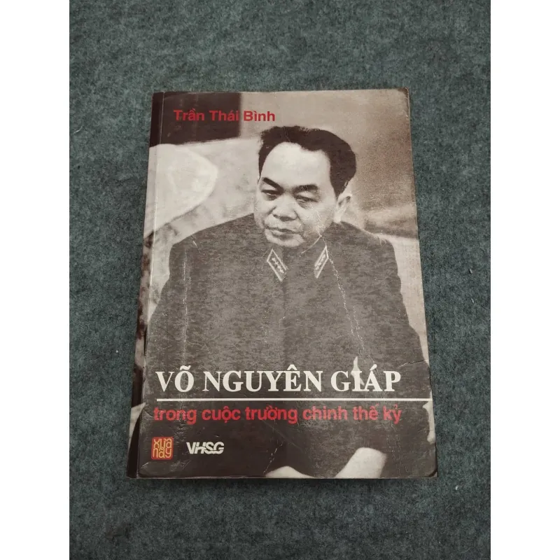 VÕ NGUYÊN GIÁP TRONG CUỘC TRƯỜNG CHINH THẾ KỶ - TRẦN THÁI BÌNH 936824