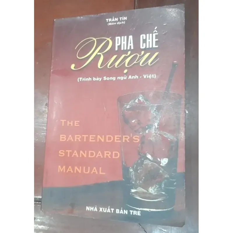 THE BARTENDER'S STANDARD MANUAL - Pha chế RƯỢU (song ngữ Anh - Việt) 546535