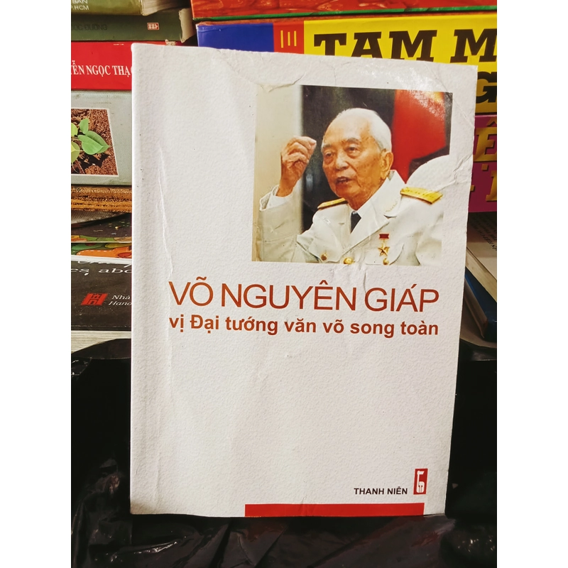 Võ Nguyên Giáp Vị Đại Tướng Văn Võ Song Toàn 455888