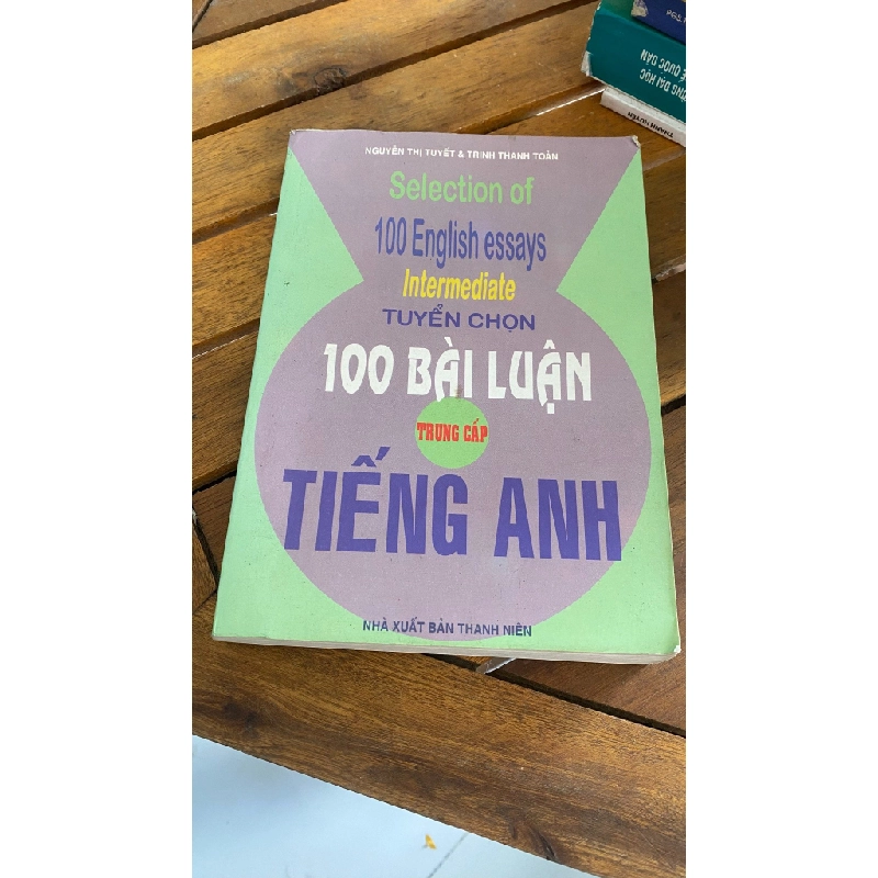 TUYỂN CHỌN 100 BÀI LUẬN TIẾNG ANH TRUNG CẤP 530102