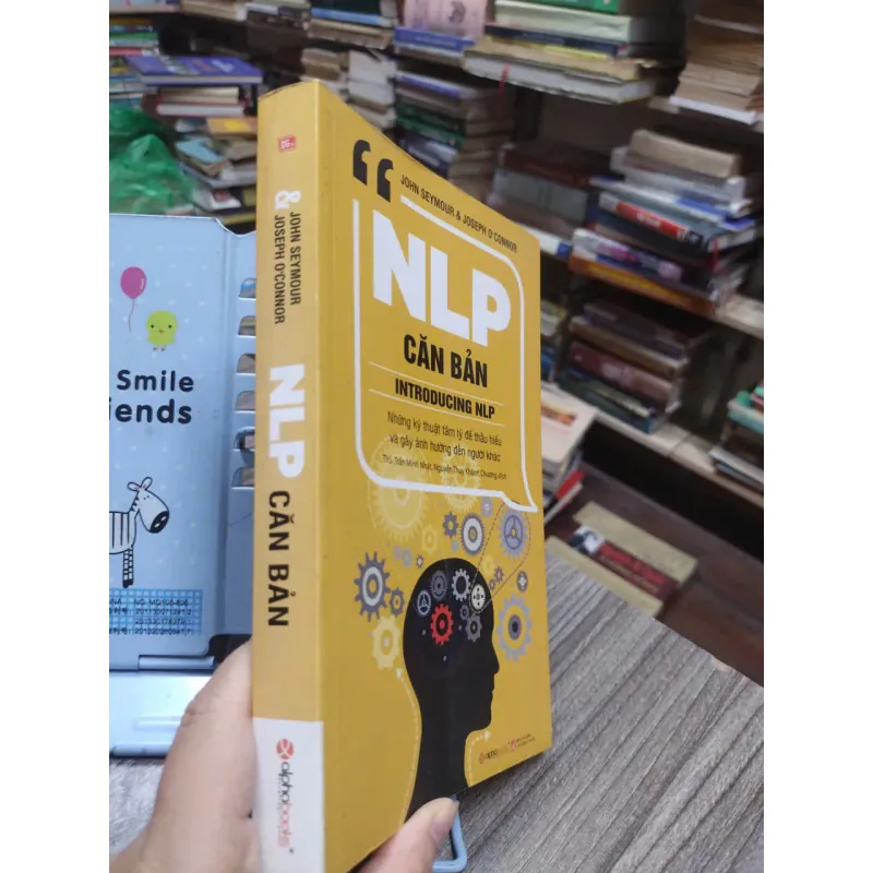 Sách: NLP Căn bản –Những kĩ thuật tâm lý để thấu hiểu và gây ảnh hưởng đến người khác(A2) 589806