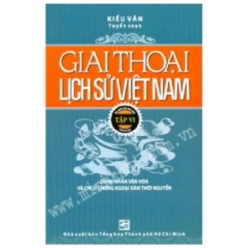 Giai Thoại Lịch Sử Việt Nam - Tập 6 - Kiều Văn 349603