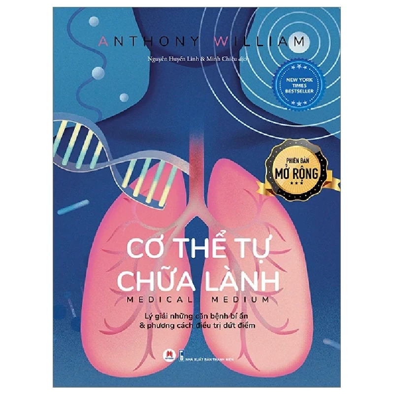 Cơ Thể Tự Chữa Lành - Lý Giải Những Căn Bệnh Bí Ẩn Và Phương Cách Điều Trị Dứt Điểm - Phiên Bản Mở Rộng - Anthony William 402631
