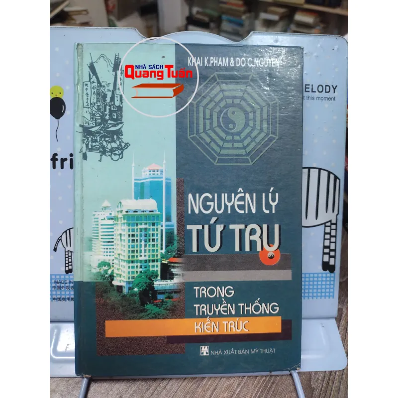 Sách: Nguyên lý Tứ Trụ Trong truyền thống Kiến Trúc A1Tác giả: Khai K.Pham và Do C.Nguyen 673920