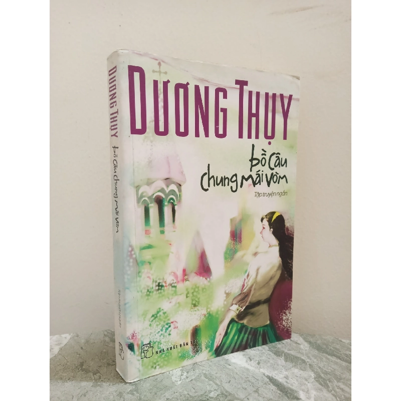 [Phiên Chợ Sách Cũ] Bồ Câu Chung Mái Vòm (2013) - Dương Thuỵ S1911 714562