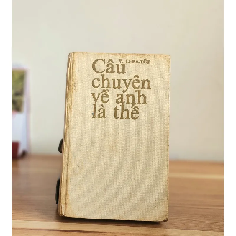 CÂU CHUYỆN VỀ ANH LÀ THẾ - nhà văn Nga Vil Lipatov 713097