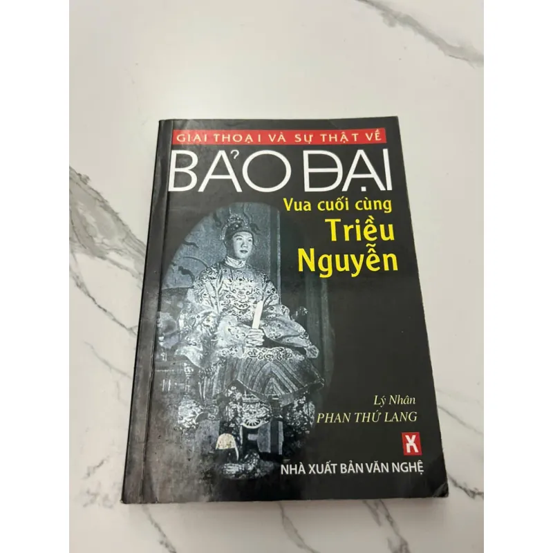 GIAI THOẠI VÀ SỰ THẬT VỀ BẢO ĐẠI - Vua cuối cùng Triều Nguyễn - Lý Nhân, Phan Thứ Lang 608102