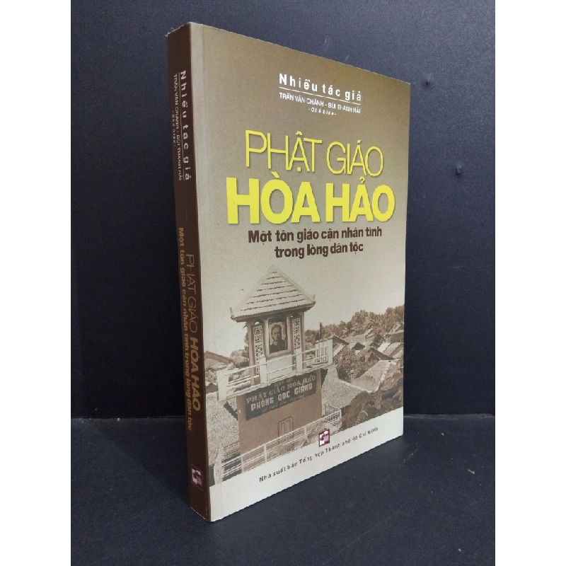 Phật giáo hòa hảo một tôn giáo cận nhân tình trong lòng dân tộc mới 90% bẩn nhẹ 2017 HCM2811 Nhiều tác giả TÂM LINH - TÔN GIÁO - THIỀN Oreka Blogmeo 369048
