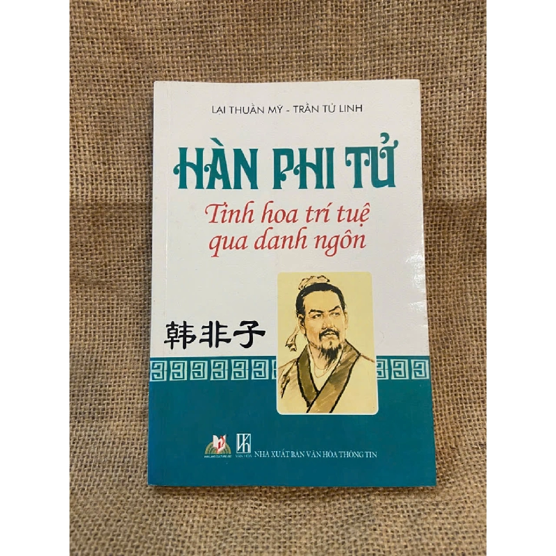 Hàn Phi Tử: Tinh hoa trí tuệ qua danh ngôn - Lại Thuần Mỹ, Trần Tử Linh 2012 mới 80% ố Triết học phương đông NSX1004 1007750