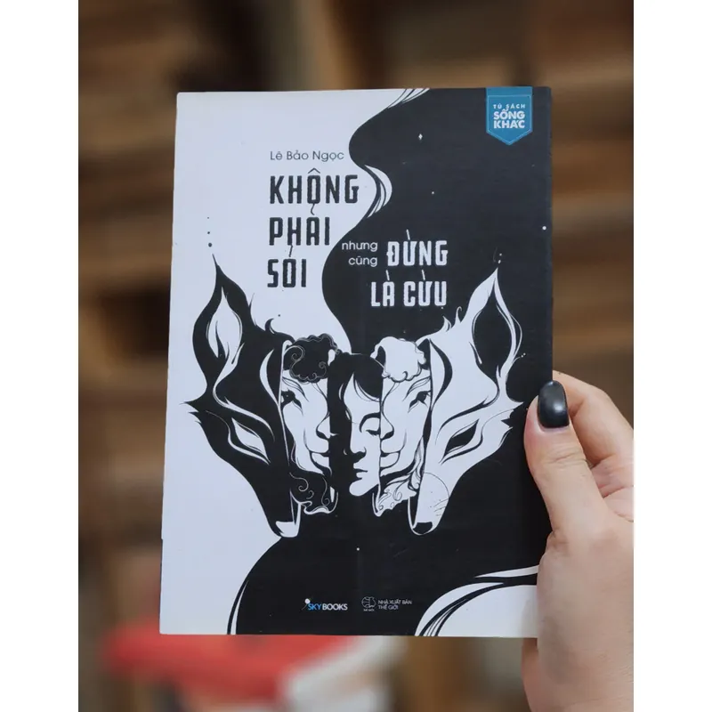 KHÔNG PHẢI SÓI, NHƯNG CŨNG ĐỪNG LÀ CỪU - Lê Bảo Ngọc  740201